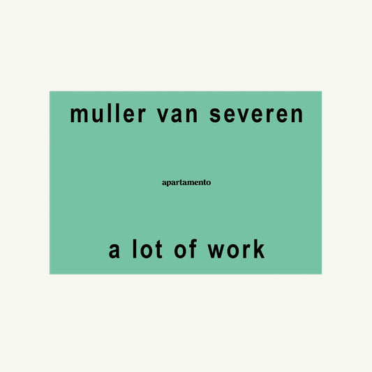 Green rectangle with black text: A Lot of Work by Muller Van Severen for Apartamento.