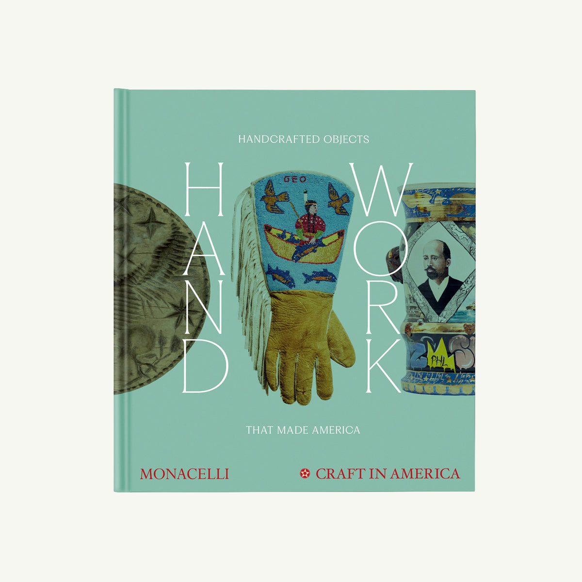 Book cover of Handwork: Handcrafted Objects That Made America by Phaidon; teal, with handmade art.