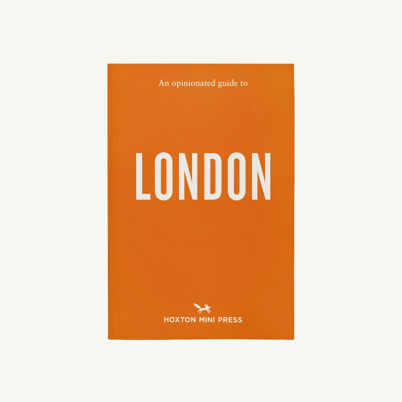 An Opinionated Guide to London
