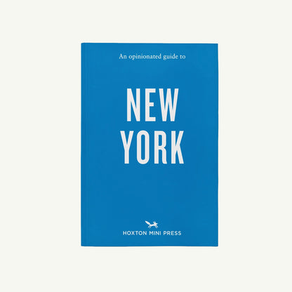 An Opinionated Guide to New York