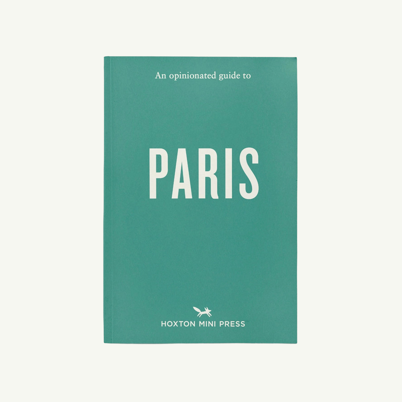 An Opinionated Guide to Paris