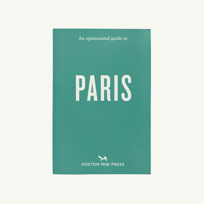 An Opinionated Guide to Paris