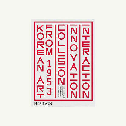 Korean Art From 1953: Collision, Innovation, Interaction