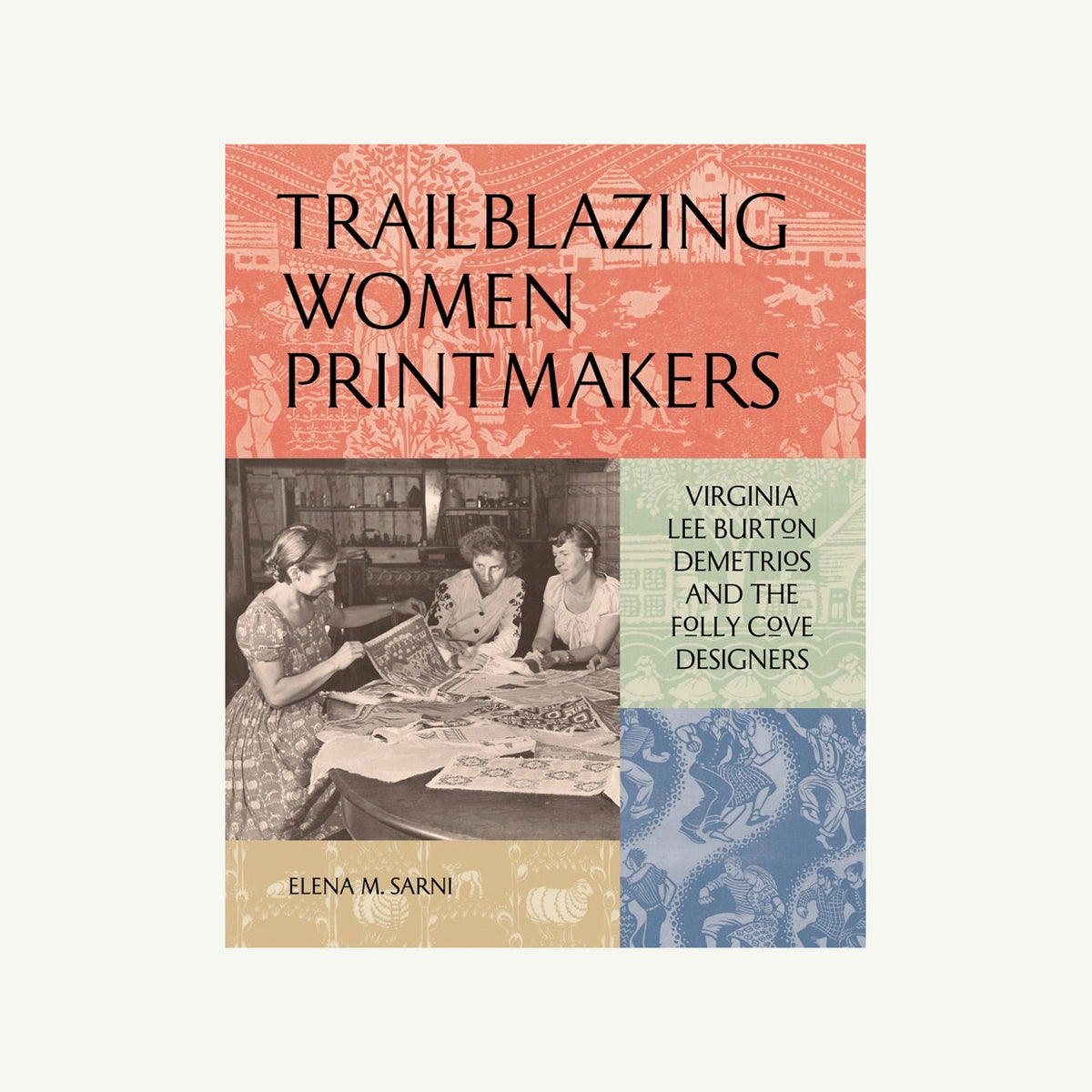Cover of Trailblazing Women Printmakers showing Folly Cove Designers creating prints.